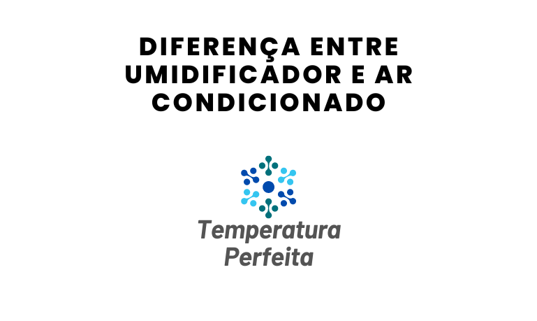 Diferença entre Umidificador e Ar Condicionado