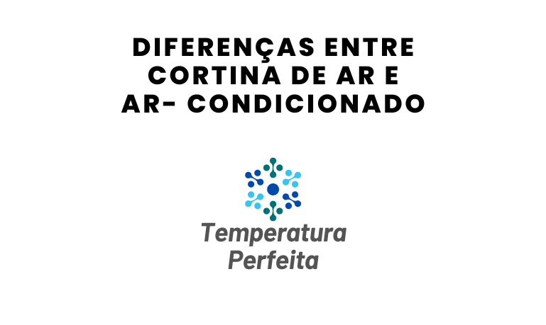 Diferenças entre Cortina de Ar e Ar Condicionado