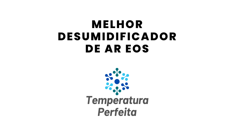 Melhor Desumidificador de Ar EOS