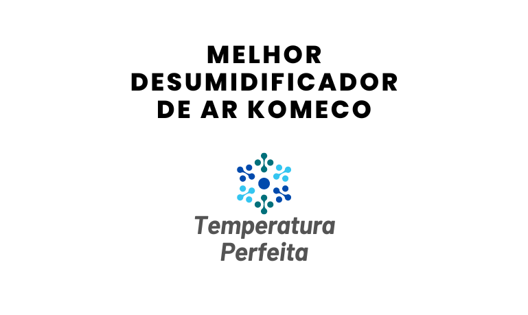 Melhor Desumidificador de Ar Komeco