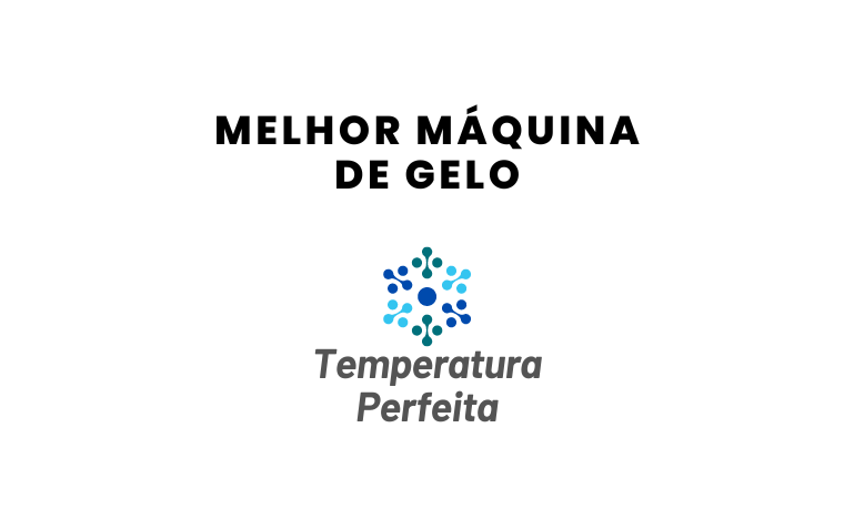 Melhor Máquina de Gelo