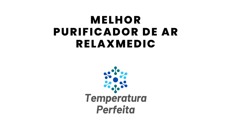 Melhor Purificador de Ar RelaxMedic