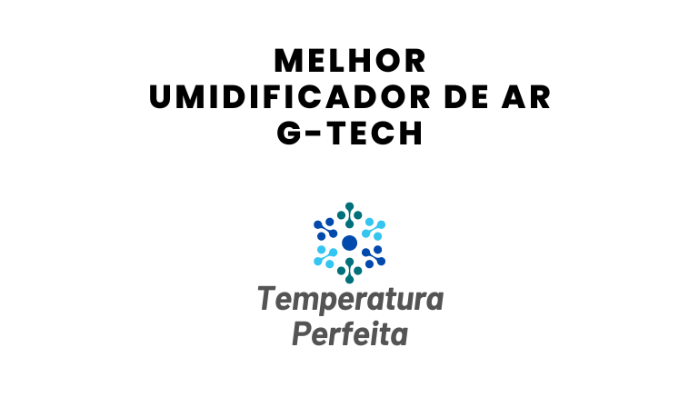 Melhor Umidificador de Ar G Tech