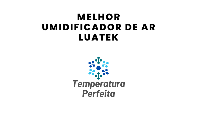 Melhor Umidificador de Ar Luatek