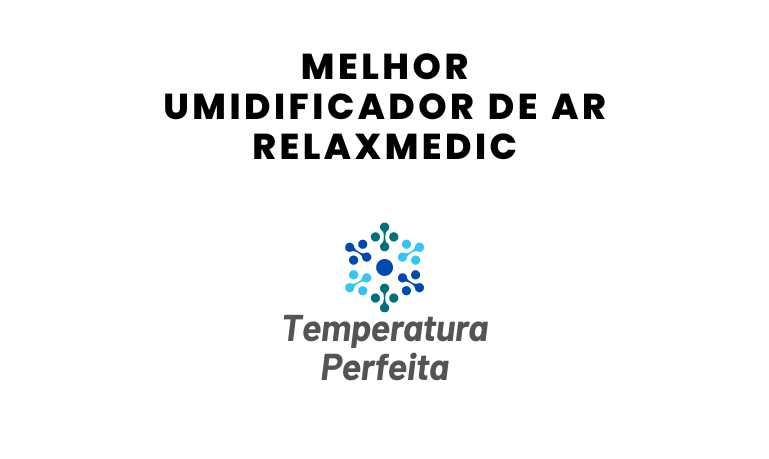 Melhor Umidificador de Ar RelaxMedic