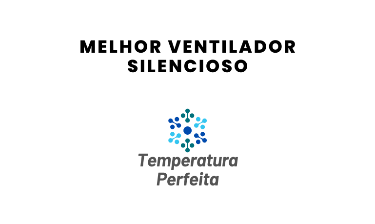 Melhor Ventilador Silencioso