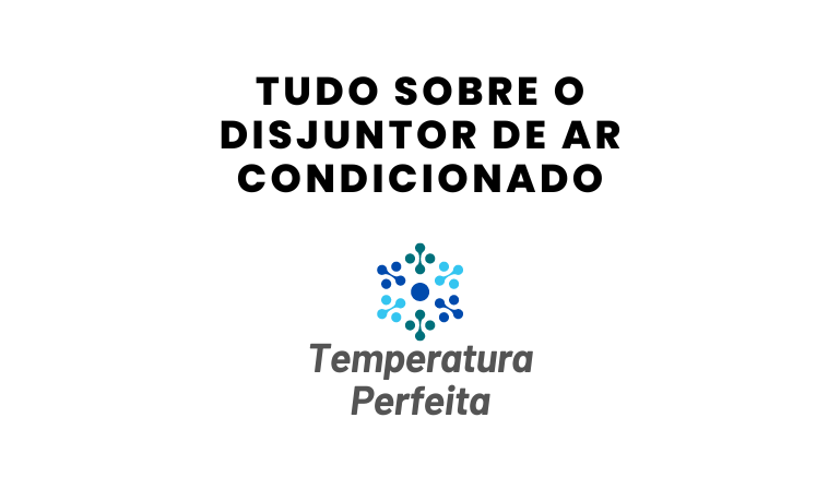 Tudo sobre o Disjuntor de Ar Condicionado