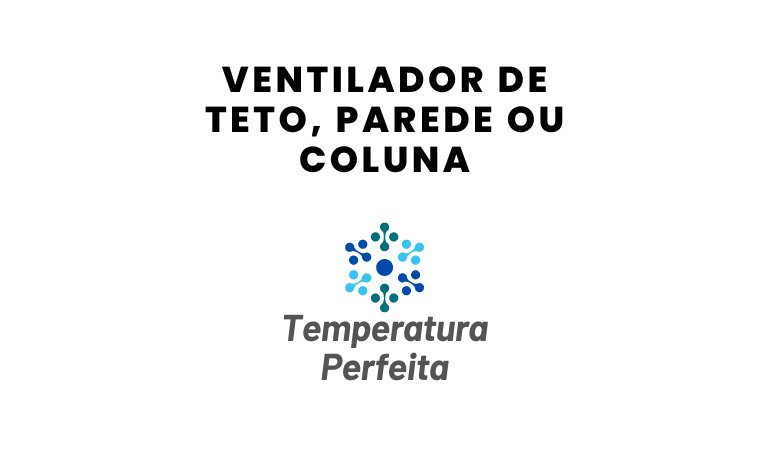 Ventilador de Teto, Parede ou Coluna