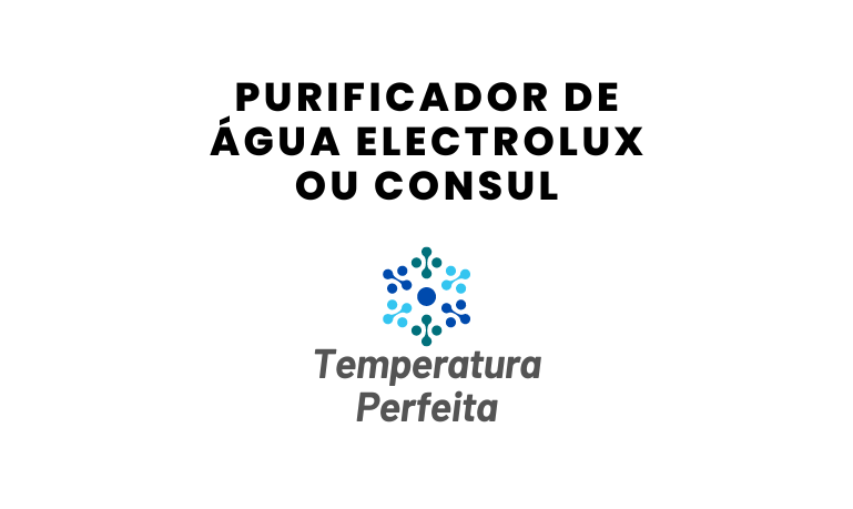 Purificador de Água Electrolux ou Consul