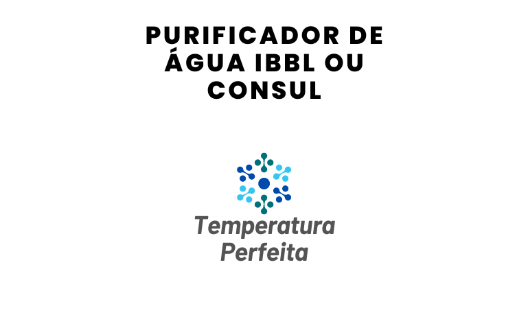 Purificador de Água IBBL ou Consul