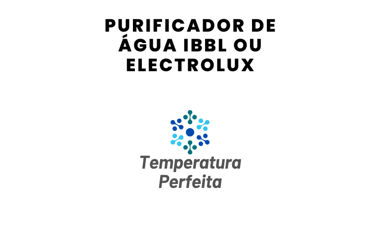 Purificador de Água IBBL ou Electrolux