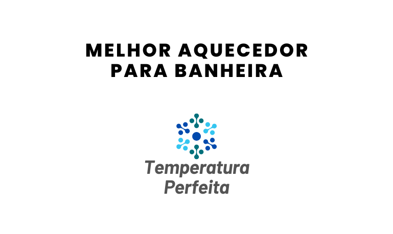 melhor aquecedor para banheira